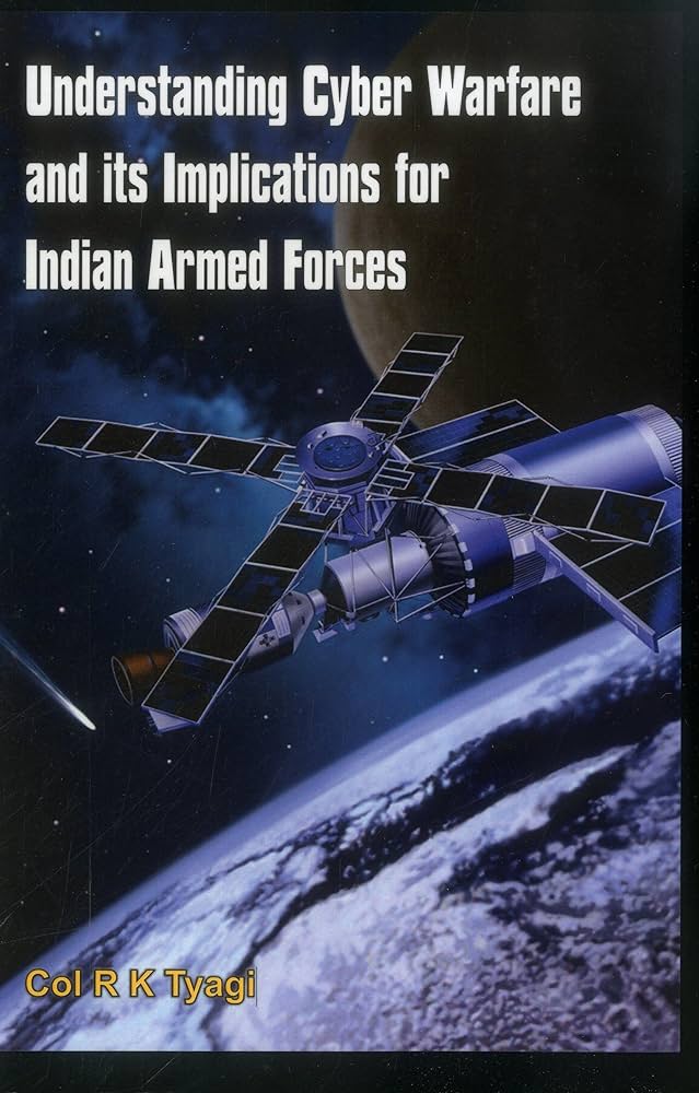 Understanding Cyber Warfare and its Implications for Indian Armed Forces.